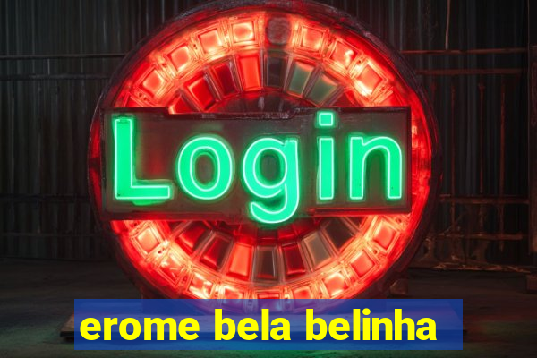 erome bela belinha